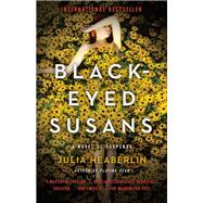 Black-Eyed Susans A Novel of Suspense by Heaberlin, Julia, 9780804178013