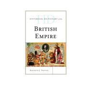 Historical Dictionary of the British Empire by Panton, Kenneth J., 9780810878013