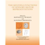 The Multiple Functions of Sensory-Motor Representations: A Special Issue of Cognitive Neuropsychology by Rumiati,Raffaella. I., 9781138878013
