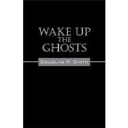Wake Up the Ghosts by Smith, Douglas P., 9781432738013