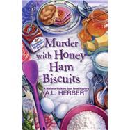 Murder With Honey Ham Biscuits by Herbert, A.L., 9781496718013