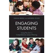 Engaging Students Using the Unit in Comprehensive Lesson Planning by Beirne, Dianna P.; Velsor, Kathleen G., 9781610488013