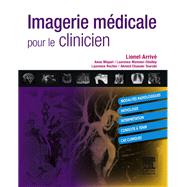 Imagerie mdicale pour le clinicien by Lionel Arriv; Ahmed Chaouki Tourabi; Anne Miquel; Laurence Monnier-Cholley; Laurence Rocher, 9782294728013