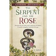 The Serpent and the Rose A novel by Butterfield, Catherine, 9798350928013