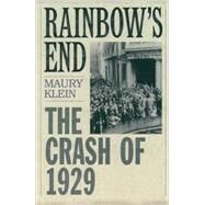 Rainbow's End The Crash of 1929 by Klein, Maury, 9780195158014