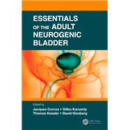 Essentials of the Adult Neurogenic Bladder by Corcos, Jaques; Ginsberg, David; Kessler, Thomas; Karsenty, Gilles, 9780367278014