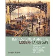 Impressionism and the Modern Landscape by Rubin, James H., 9780520248014