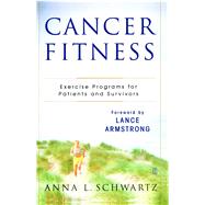 Cancer Fitness Exercise Programs for Patients and Survivors by Schwartz, Anna L.; Armstrong, Lance, 9780743238014