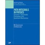 Path Integrals in Physics: Volume I Stochastic Processes and Quantum Mechanics by Chaichian; M, 9780750308014