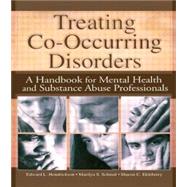 Treating Co-Occurring Disorders: A Handbook for Mental Health and Substance Abuse Professionals by Hendrickson, Edward L.; Schmal, Marilyn Strauss; Ekleberry, Sharon C., 9780789018014