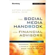 The Social Media Handbook for Financial Advisors How to Use LinkedIn, Facebook, and Twitter to Build and Grow Your Business by Halloran, Matthew; Thies, Crystal; Cates, Bill, 9781118208014