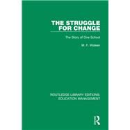 The Struggle for Change: The Story of One School by Wideen; Marvin F, 9781138488014