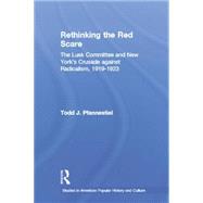 Rethinking the Red Scare: The Lusk Committee and New York's Crusade Against Radicalism, 1919-1923 by Pfannestiel,Todd J., 9781138868014
