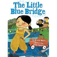 The Little Blue Bridge by Maier, Brenda; Maier, Brenda; Snchez, Sonia; Snchez, Sonia, 9781338538014