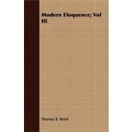 Modern Eloquence; by Reed, Thomas B., 9781408688014