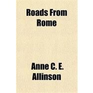 Roads from Rome by Allinson, Anne Crosby Emery, 9781443238014