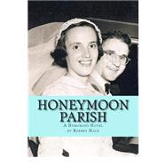 Honeymoon Parish by Hale, Robert L., Sr., 9781505228014