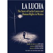 La Lucha The Story of Lucha Castro and Human Rights in Mexico by Sack, Jon; Shapiro, Adam; Castro, Lucha, 9781781688014
