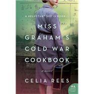 Miss Graham's Cold War Cookbook by Rees, Celia, 9780062938015