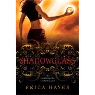 Shadowglass The Shadowfae Chronicles by Hayes, Erica, 9780312578015