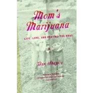 Mom's Marijuana Life, Love, and Beating the Odds by SHAPIRO, DAN, 9780375708015