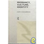 Migrancy, Culture, Identity by Chambers,Iain, 9780415088015