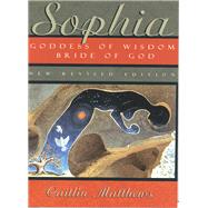 Sophia Goddess of Wisdom, Bride of God by Matthews, Caitlin, 9780835608015