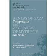 Aeneas of Gaza: Theophrastus with Zacharias of Mytilene: Ammonius by Russell, Donald; Dillon, John; Gertz, Sebastian, 9781472558015
