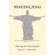 Reading Jesus: Meeting the Word of God by Toivonen, Vance L., 9781475908015