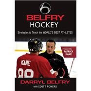 Belfry Hockey by Belfry, Darryl; Powers, Scott; Kane, Patrick, 9781629378015