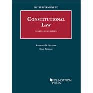 Constitutional Law 2017 by Sullivan, Kathleen; Feldman, Noah, 9781683288015