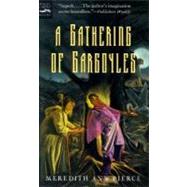 A Gathering of Gargoyles by Pierce, Meredith Ann, 9780152018016