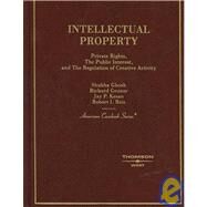 Intellectual Property : Private Rights, the Public Interest, and the Regulation of Creative Activity by Ghosh, Shubha, 9780314168016
