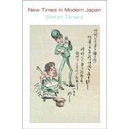 New Times in Modern Japan by Tanaka, Stefan, 9780691128016