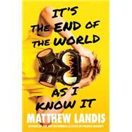 It's the End of the World As I Know It by Landis, Matthew, 9780735228016