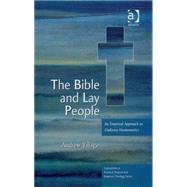 The Bible and Lay People: An Empirical Approach to Ordinary Hermeneutics by Village,Andrew, 9780754658016