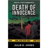 Moorland Forensics - Death of Innocence by Julie D. Jones, 9781035888016