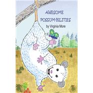Awesome Possum-bilities by Virginia More, 9781098018016