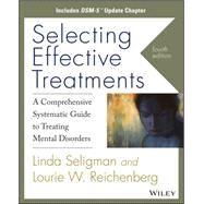 Selecting Effective Treatments by Seligman, Linda; Reichenberg, Lourie W., 9781118738016