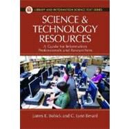 Science and Technology Resources : A Guide for Information Professionals and Researchers by Bobick, James E., 9781591588016