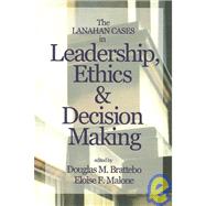 The Lanahan Cases in Leadership, Ethics & Decision-Making by Brattebo, Douglas M.; Malone, Eloise F., 9781930398016