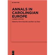 Annals in Carolingian Europe by S�ren Kaschke, Bart Jeremy van Hees, 9783111368016