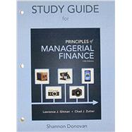 Study Guide for Principles of Managerial Finance by Gitman, Lawrence J.; Zutter, Chad J., 9780133508017