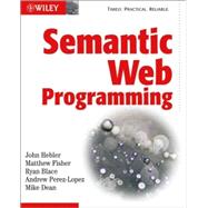 Semantic Web Programming by Hebeler, John; Fisher, Matthew; Blace, Ryan; Perez-Lopez, Andrew; Dean, Mike, 9780470418017