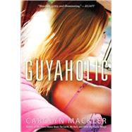 Guyaholic by Mackler, Carolyn, 9780763628017