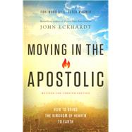 Moving in the Apostolic by Eckhardt, John; Wagner, C. Peter, 9780800798017