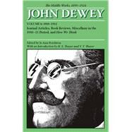 The Middle Works of John Dewey 1899-1924 by Dewey, John; Boydston, Jo Ann; Thayer, H. S.; Thayer, V. T., 9780809328017