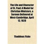 The Life and Character of St. Paul by Fiske, Thaddeus, 9781154508017