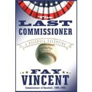The Last Commissioner A Baseball Valentine by Vincent, Fay, 9781416578017