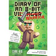 Diary of an 8-Bit Warrior (Book 1 8-Bit Warrior series) An Unofficial Minecraft Adventure by Cube Kid, 9781449488017